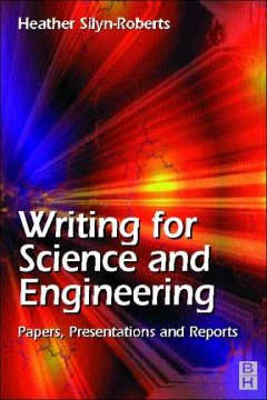 Writing for science and engineering : papers, presentations, and reports  Cover Image