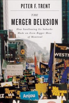 The merger delusion how swallowing its suburbs made an even bigger mess of Montreal  Cover Image