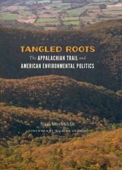 Tangled roots : the Appalachian Trail and American environmental politics  Cover Image