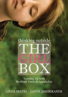 Thinking outside the girl box : teaming up with resilient youth in Appalachia  Cover Image