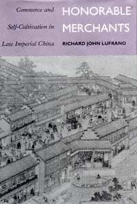Honorable merchants : commerce and self-cultivation in late imperial China  Cover Image