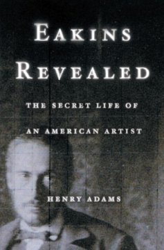 Eakins revealed the secret life of an American artist  Cover Image