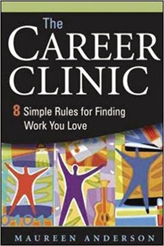 The career clinic : eight simple rules for finding work you love  Cover Image
