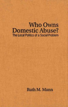 Who owns domestic abuse? the local politics of a social problem  Cover Image