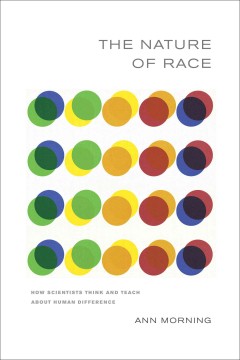 The nature of race how scientists think and teach about human difference  Cover Image