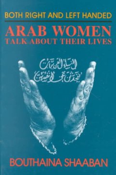 Both right and left handed : Arab women talk about their lives  Cover Image