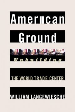 American ground, unbuilding the World Trade Center  Cover Image