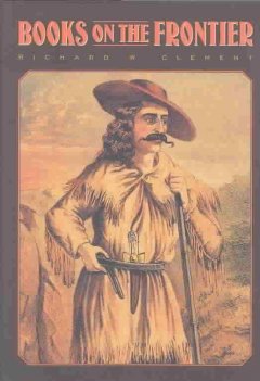 Books on the frontier : print culture in the American West, 1763-1875  Cover Image