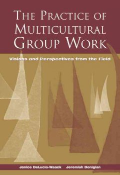 The practice of multicultural group work : visions and perspectives from the field  Cover Image
