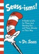 Go to record Seuss-isms! : a guide to life for those just starting out-...