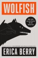 Go to record Wolfish : wolf, self, and the stories we tell about fear