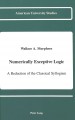 Go to record Numerically exceptive logic : a reduction of the classical...