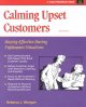Go to record Calming upset customers : staying effective during unpleas...