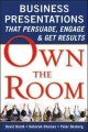 Go to record Own the room : business presentations that persuade, engag...